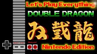 Let's Play Everything: Double Dragon (NES)
