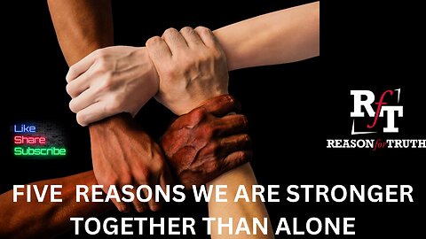 FIVE REASONS Why We Are Stronger Together Than Apart