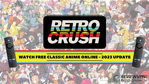 RetroCrush - Watch Free Classic Anime Online Using a Fire TV Stick! - 2023 Update