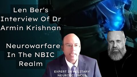 Len Ber's Interview Of Dr Armin Krishnan - Military Neuroscience - Neurowarfare Within NBIC Realm