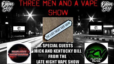 Three men and a vape show #49 TAXI FOR BILL!!