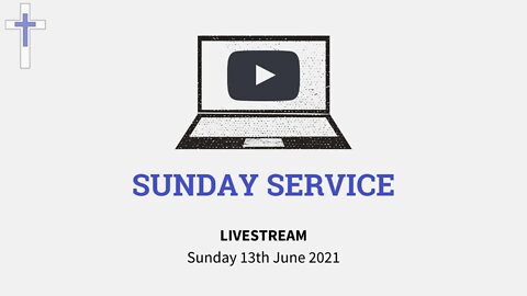 LIVESTREAM Sunday Service 13/06/21