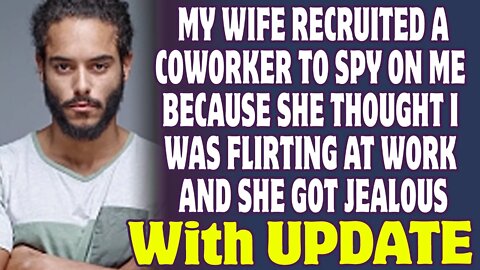 Wife Recruited A Coworker To Spy On Me Because She Thought I Was Flirting At Work - Reddit Stories