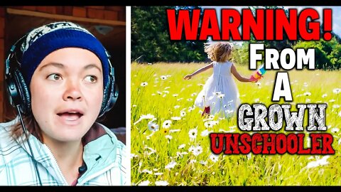 (WARNING!) From A Grown Unschooler! | UNSCHOOLING EXPLAINED ~ Free Ranged Children