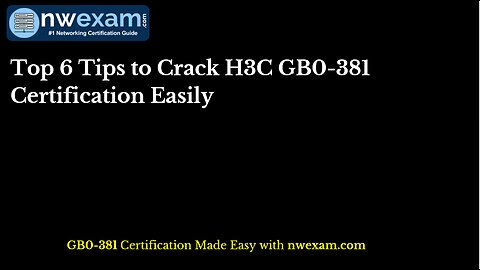 Top 6 Tips to Crack H3C GB0-381 Certification Easily