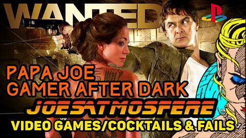 Papa Joe Gamer After Dark! Wanted: Weapons of Fate!