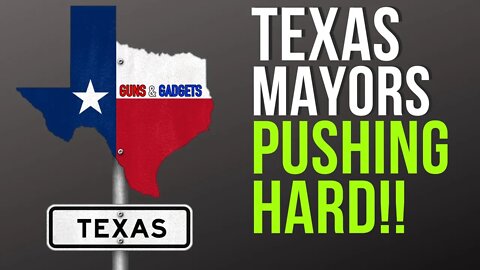 Texas Mayors Pushing Governor For Red Flag, Bans, & MORE!