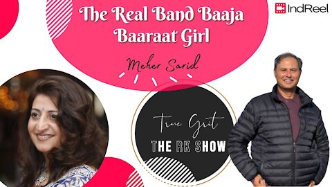 True Grit Ep.1 | RK in Conversation with Meher Sarid : The Real Band Baaja Baaraat Girl