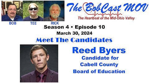 Season 4, Episode 10, March 30, 2024 • Reed Byers, Candidate for Cabell County Board of Education