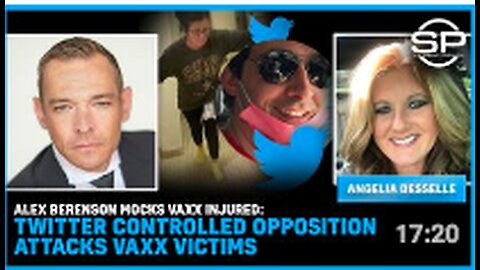 Alex Berenson MOCKS Vaxx Injured: Twitter Controlled Opposition Attacks Vaxx Victims