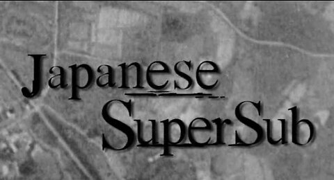 Japanese SuperSub (2010, 1080p HD, WWII Documentary)