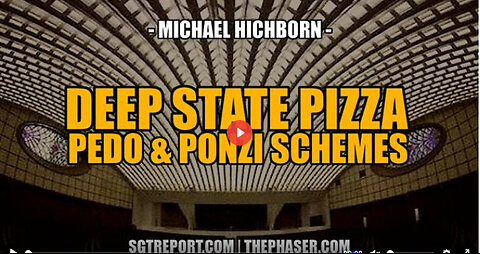SGT REPORT - DEEP STATE PIZZA, PEDO & PONZI SCHEMES -- Michael Hichborn