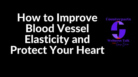 How to Improve Blood Vessel Elasticity and Protect Your Heart