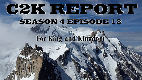 C2K Report S4 E013: For King and Kingdom.