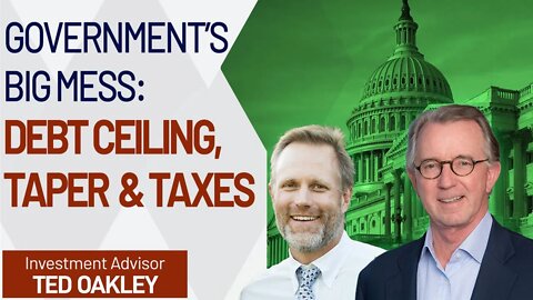 Economy & Markets To Suffer From More Government Bungling | Ted Oakley On Debt Ceiling, Taper, Taxes