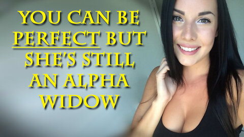 The Alpha Widow, yours in responsibility, but not love or lust