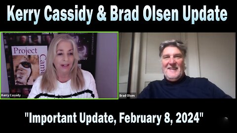 Kerry Cassidy & Brad Olsen Situation Update: "Kerry Cassidy Important Update, February 8, 2024"