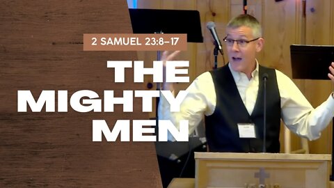 The Mighty Men — 2 Samuel 23:8–17 (Traditional Worship)