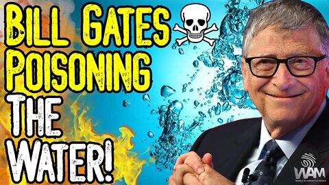 Bill Gates POISONING The Water! - From Tracking Chips To Eugenics & The GREAT RESET!
