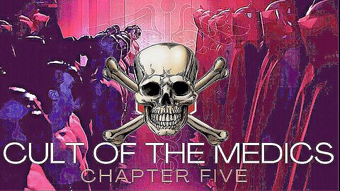 Chapter 5 of 10: Cult of the Medics - Black Magic & Transhumanism