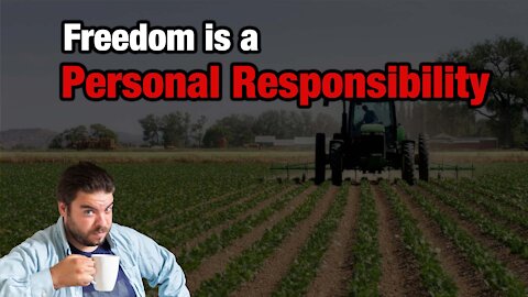 Freedom is a personal responsibility