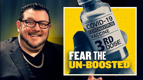 Forget the Unvaxxed, It’s Apparently Time to Fear the UNBOOSTED | Guest: Gary Franchi | 12/7/21