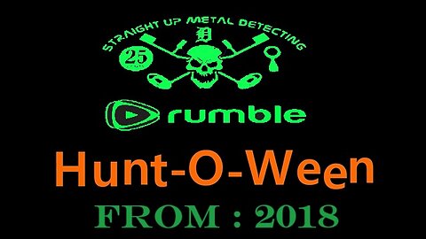 STRAIGHT UP METAL DETECTING : "2018 Hunt-O-Ween" : 2023