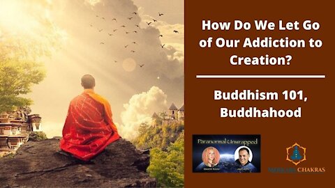 Surrender Addiction to Creation, Buddhism 101