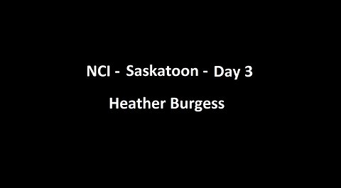 National Citizens Inquiry - Saskatoon - Day 3 - Heather Burgess Testimony