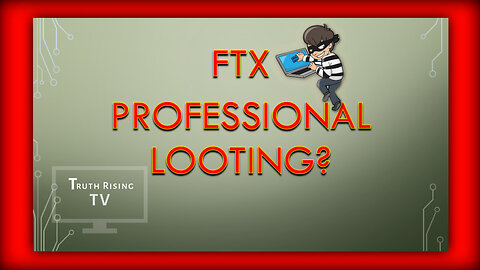 Part 2 - FTX Professional Looters?