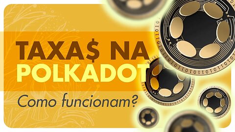 Taxas de Transação na Polkadot 💰 Como são Calculadas e Para Onde Vão | Dotsama | DOT | KSM