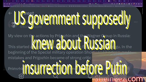 US Government supposedly knew about Russia's armed insurrection before Putin -SheinSez 211