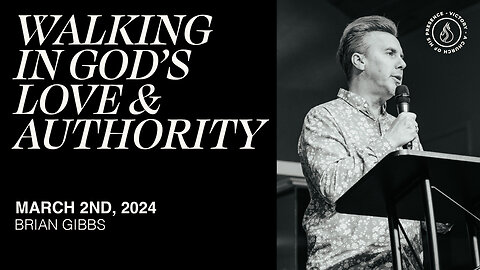 Walking In God's Love & Authority | Brian Gibbs [March 2nd , 2024]