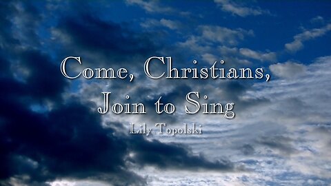 Lily Topolski - Come, Christians, Join to Sing (Official Lyric Video)