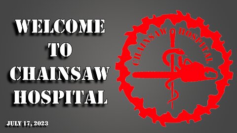 Welcome to the Chainsaw Hospital