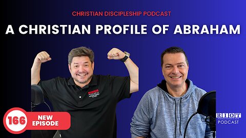 A Christian Profile of Abraham | Riot Podcast Ep 166 | Christian Podcast