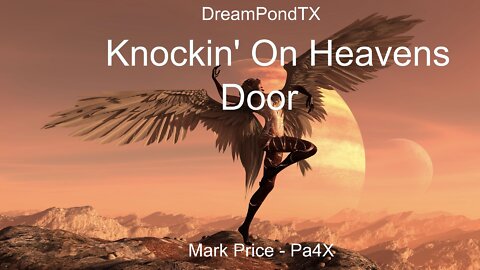 DreamPondTX/Mark Price - Knocking' On Heavens Door (Pa4X at the Pond, PP)