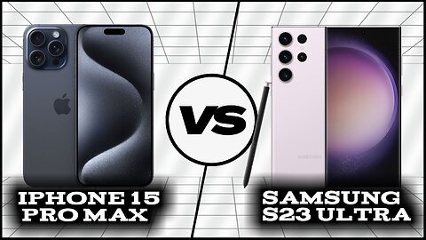 Comparison: iPhone 15 Pro Max vs Samsung Galaxy S23 Ultra | Phone Sphere