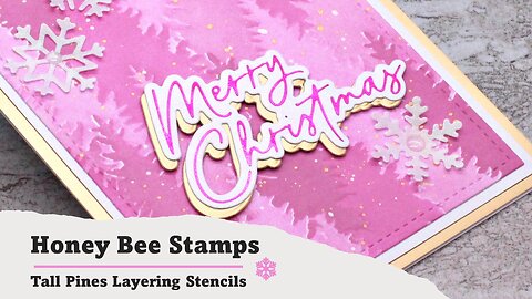 Honey Bee Stamps | Tall Pines Layering Stencils | Christmas Card