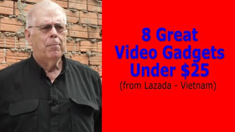 Review: 8 Great Video Gadgets for Under $25 (from Lazada Vietnam), but easy to find anywhere.
