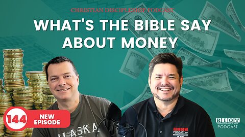 Whats the Bible Say About Money | Riot Podcast Ep 144 | Christian Podcast
