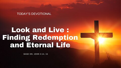 Look and Live : Finding Redemption and Eternal Life
