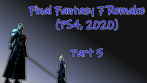 Final Fantasy VII Remake (PS4, 2020) - Longplay Part 5 (No Commentary)