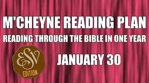 Day 30 - January 30 - Bible in a Year - ESV Edition
