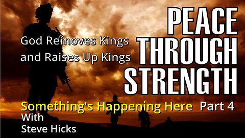 2/22/24 Peace Through Strength (Allegedly) "God Removes King and Raises Up Kings" part 4 S3E5p4