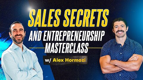 Sales Secrets and Entrepreneurship Masterclass with Alex Hormozi from Gym Launch