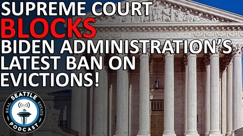 Supreme Court Blocks Biden Administration's Latest Ban on Evictions