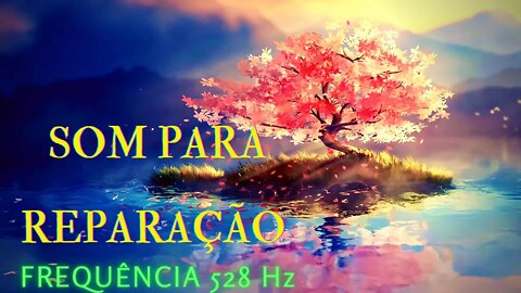 528 Hz Frequência do Amor - Restaura e Relaxa #meditação #528hz #leidaatração