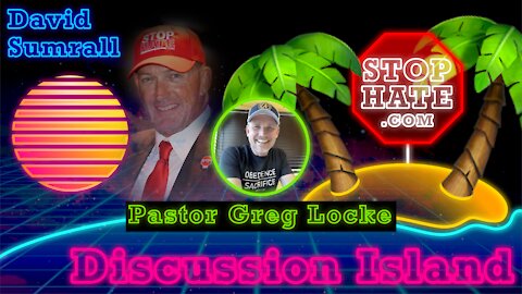 Discussion Island Episode 16 Pastor Greg Locke 08/18/2021