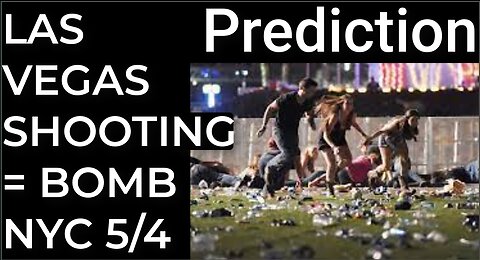 Prediction: LAS VEGAS SHOOTING = DIRTY BOMB NYC - May 4